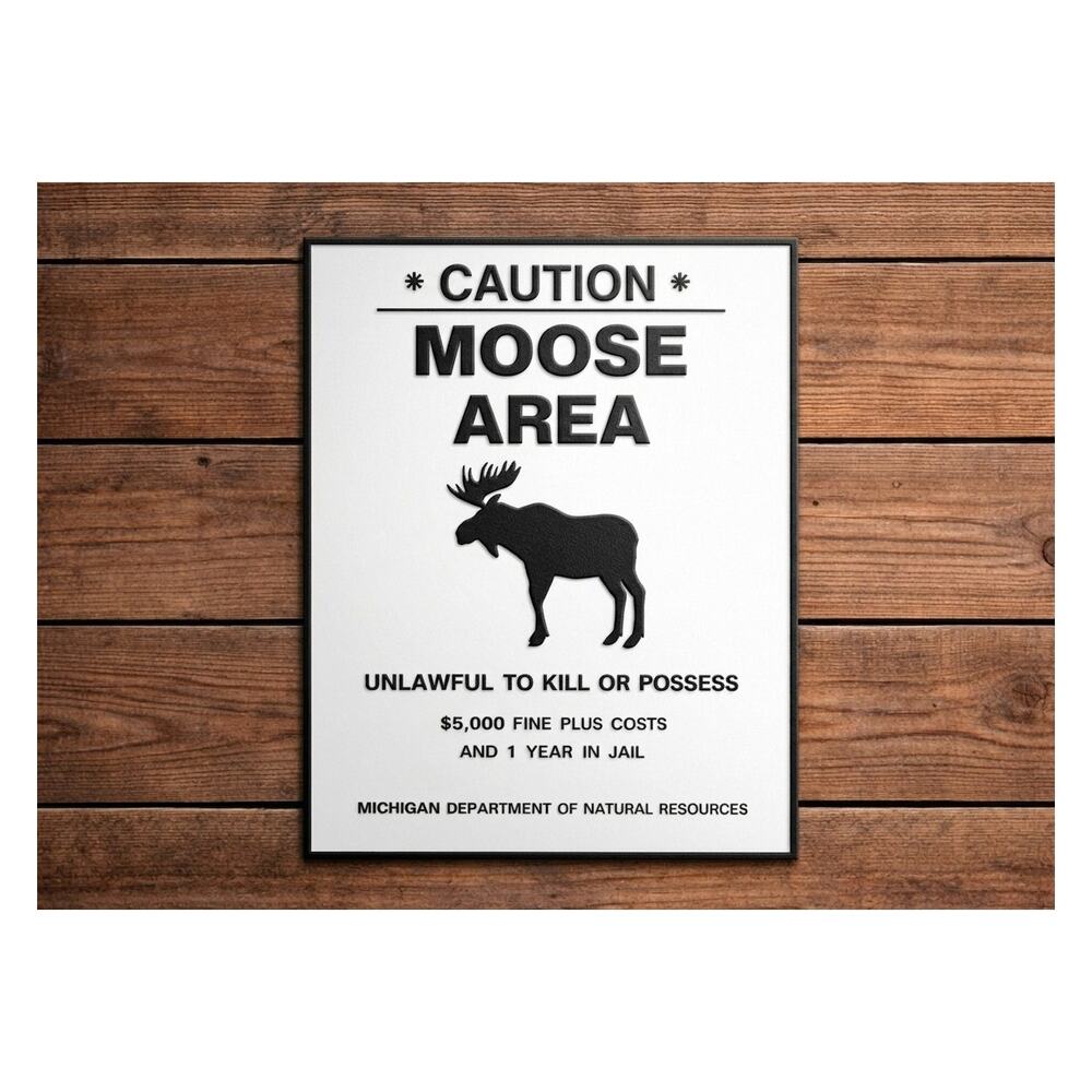 Michigan DNR Moose Area Sign Caution Unlawful to Kill Dept Natural Resources